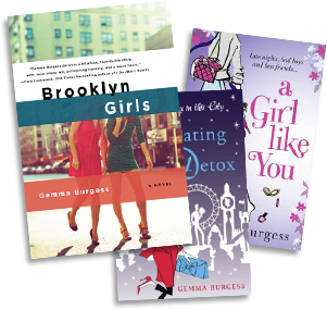 Brooklyn Girls, The Dating Detox and A Girl Like You by Gemma Burgess